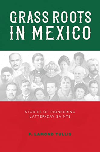 Grass Roots in Mexico: Stories of Pioneering Latter-day Saints (Kindle Edition)