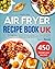 AIR FRYER RECIPE BOOK UK: 4...