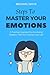 Steps to Master Your Emotions by Michael Shiva
