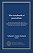 The handbook of journalism: all about newspaper work.--Facts and information of vital moment to the journalist and to all who would enter this calling