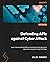 Defending APIs: Uncover advanced defense techniques to craft secure application programming interfaces
