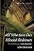 All Who Love Our Blessed Redeemer: The Catholicity of John Ryland Jr. (Monographs in Baptist History)