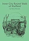 Inner City Round Walk of Sheffield by Terence M Howard