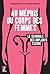 Au mépris du corps des femmes by Delphine Bauer