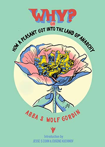Why? or, How a Peasant Got Into the Land of Anarchy: An Anarchist Fairytale From the Russian Revolution (Kindle Edition)