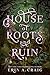 House of Roots and Ruin
