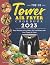 The UK Tower Air Fryer Cookbook 2023 by Erin Walker