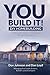 You Build It! DIY Homebuilding: Building Your New Home Start-to-Finish