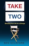 Take Two: Directing Your Life for a Change Take Two: Directing Your Life for a Change