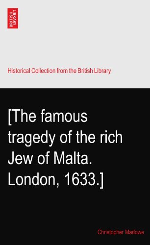 [The famous tragedy of the rich Jew of Malta. London, 1633.]
