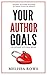 Your Author Goals by Melissa Rowe