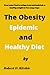 The Obesity Epidemic and Healthy diet by Robert Ritchie