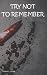 TRY NOT TO REMEMBER by Frank C. Senia