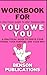 Workbook for You Owe You (A...