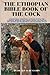 The Ethiopian Bible Book Of The Cock by Lucas Benjamin