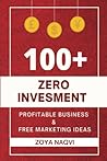 100+ Zero Investment Profitable Business and Free Marketing I... by Zoya Naqvi