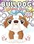 Bulldog Coloring Book For Kids Ages 3-8 by COLE BARRETT