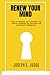 RENEW YOUR MIND: How to liberate your mindset and reform ourselves for Success and emotional intelligence