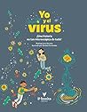Yo y el virus: ¡Una historia no tan microscópica de todo! (Spanish Edition)