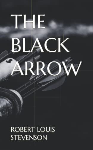THE BLACK ARROW: A Tale of the Two Roses