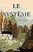 Le Système: Un thriller psychologique et fantastique - Un huis clos forestier haletant (French Edition)