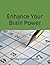 Enhance Your Brain Power: 5...