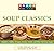 Knack Soup Classics: Chowders, Gumbos, Bisques, Broths, Stocks, and Other Delicous Soups (Knack: Make It easy)
