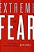 Extreme Fear: The Science of Your Mind in Danger