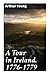 Young:A Tour in Ireland. 1776-1779