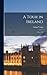A Tour in Ireland: 1776-1779