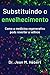 Substituindo o envelhecimen...