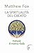 La spiritualità del creato. Manuale di mistica ribelle