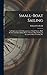 Small-boat Sailing; an Explanation of the Management of Small Yachts, Half-decked and Open Sailing-boats of Various Rigs; Sailing on Sea and on River; Cruising, Etc