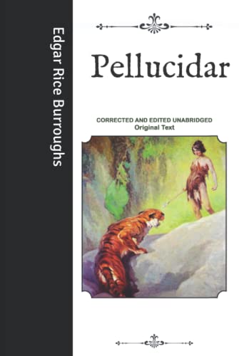 Pellucidar: Corrected and Edited Unabridged Original Text