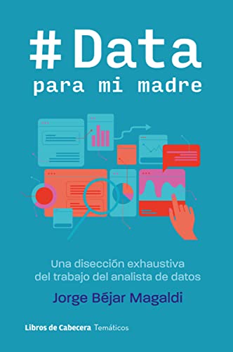 Portada de Data para mi madre: Una disección exhaustiva del trabajo del analista de datos, de Jorge Béjar Magaldi