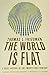The World Is Flat: A Brief History of the Twenty-first Century