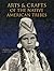 Arts and Crafts of the Native American Tribes