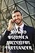 HOW TO BECOME A SUCCESSFUL ...