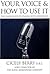 Your Voice and How to Use It : The Classic Guide to Speaking with Confidence