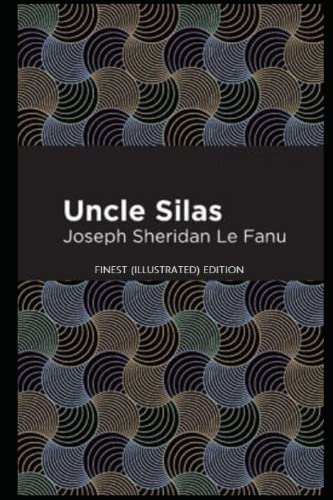 Uncle Silas : Finest (illustrated) Edition