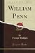 William Penn (Classic Reprint)