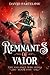 Remnants of Valor (LORE: Th...