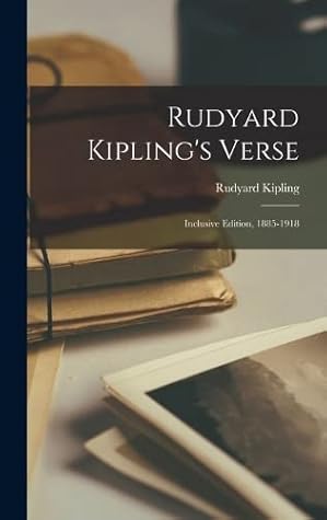 Rudyard Kipling's Verse: Inclusive Edition, 1885-1918 by Rudyard Kipling