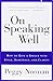 On Speaking Well: How to Give a Speech With Style, Substance, and Clarity