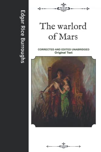 The warlord of Mars: Corrected and Edited Unabridged Original Text