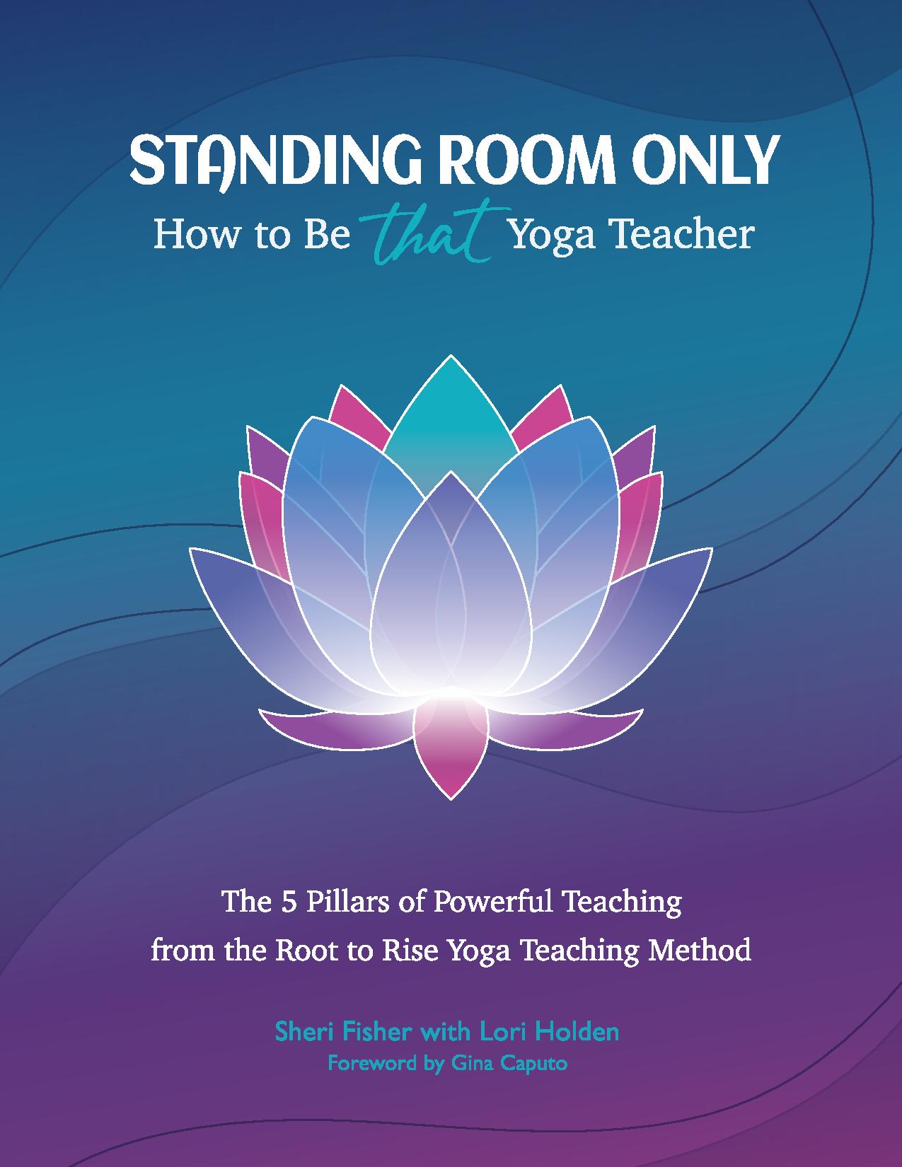 Standing Room Only: How to Be THAT Yoga Teacher