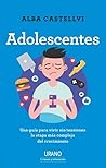 Adolescentes: Una guía para vivir sin tensiones la etapa más compleja del crecimiento (Spanish Edition)