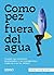 Como pez fuera del agua (Spanish Edition)