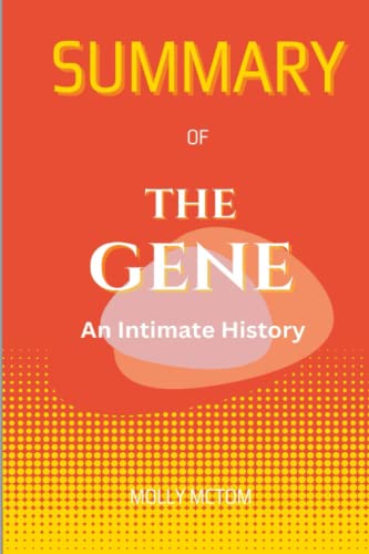 SUMMARY OF THE GENE: An Intimate History by Siddhartha Mukherjee (Paperback)