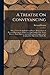 A Treatise On Conveyancing: With a View to Its Application to Practice: Being a Series of Practical Observations, Written in a Plain Familiar Style, ... and in Judging of the Operation of Deeds, By